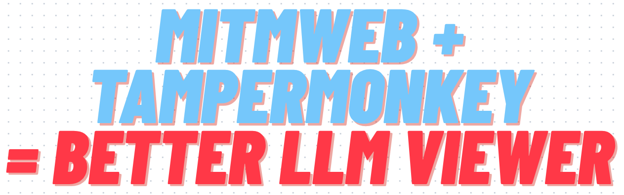 Mitmproxy + Tampermonkey = better {llm, …} viewer